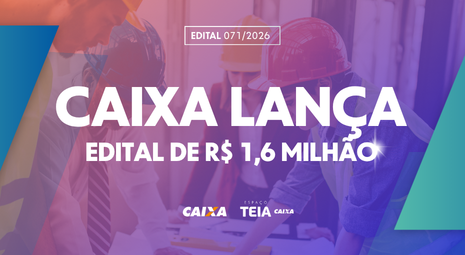 CAIXA lança edital de R$1,6 milhão